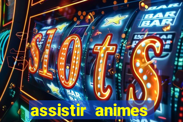 assistir animes online dublado